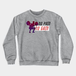 No pain No gain. Crewneck Sweatshirt